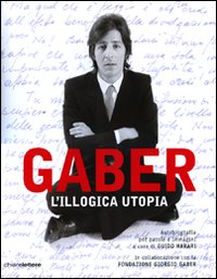 Gaber_L`illogica_Utopia_-Fondazione_Giorgio_Gab__